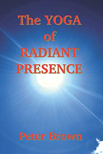 The Yoga of Radiant Presence von Independently Published